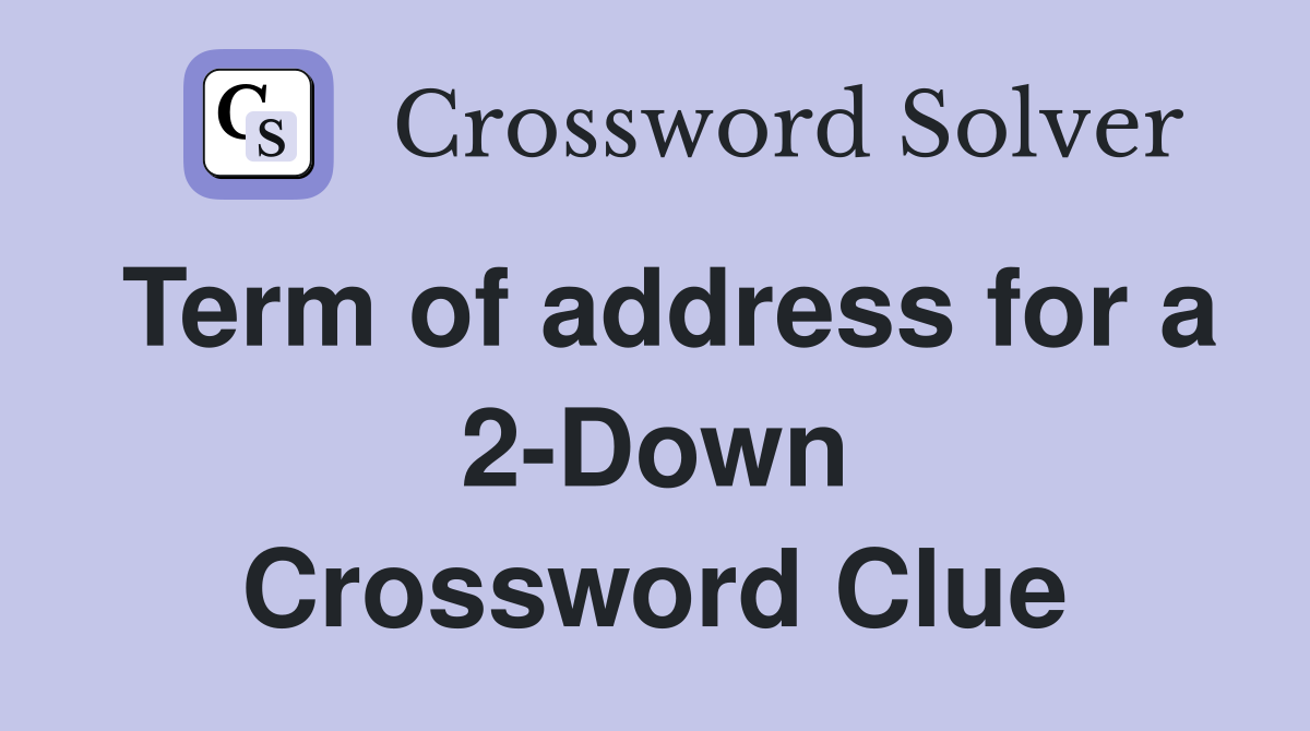 Term of address for a 2-Down Crossword Clue
