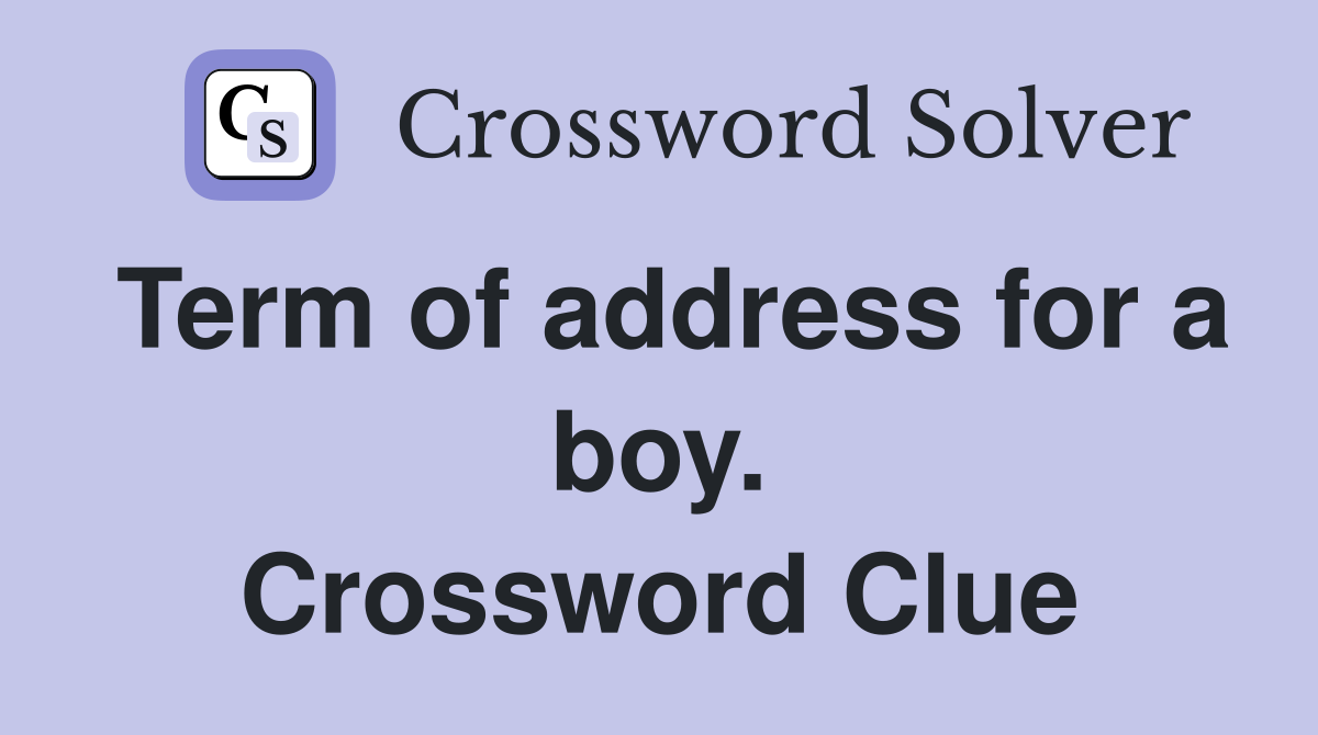 Term of address for a boy. Crossword Clue
