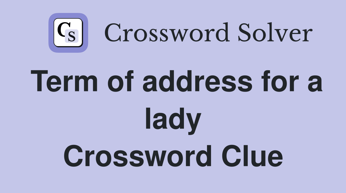 Term of address for a lady Crossword Clue
