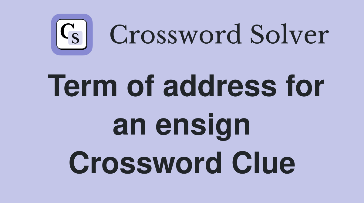 Term of address for an ensign Crossword Clue