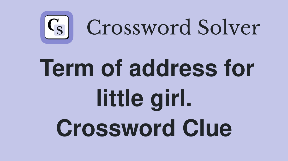 Term of address for little girl. Crossword Clue