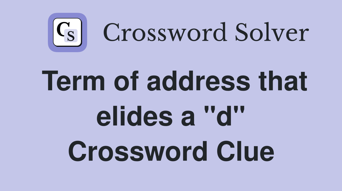 Term of address that elides a "d" Crossword Clue