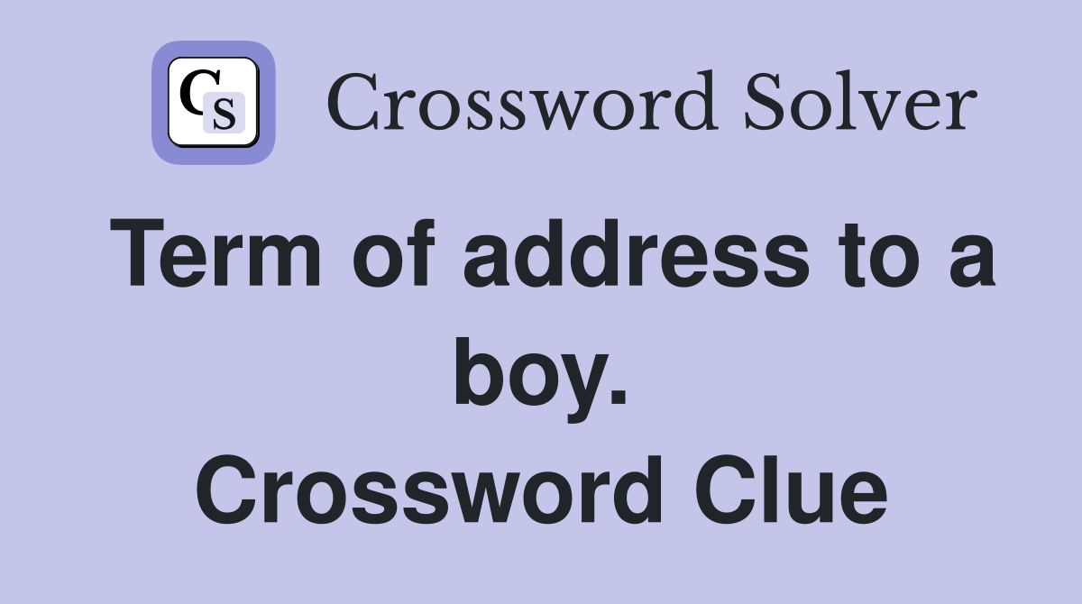 Term of address to a boy. Crossword Clue