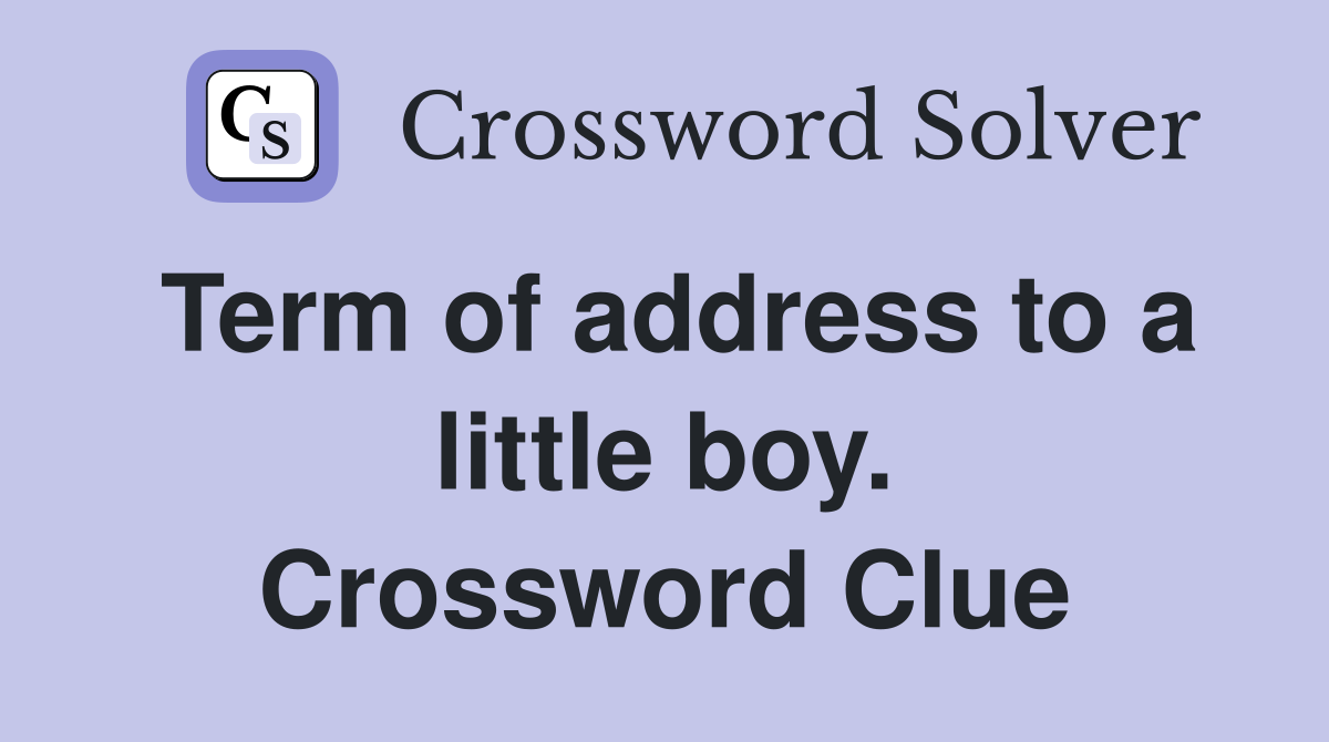 Term of address to a little boy. Crossword Clue