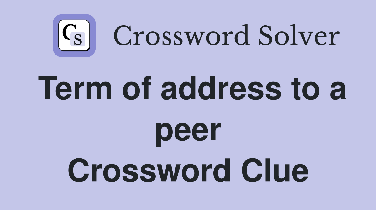 Term of address to a peer Crossword Clue