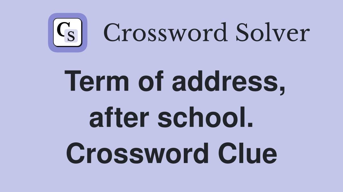 Term of address, after school. Crossword Clue
