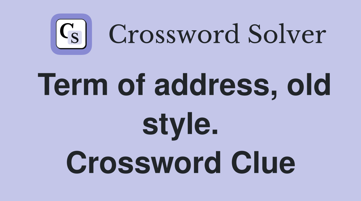Term of address, old style. Crossword Clue