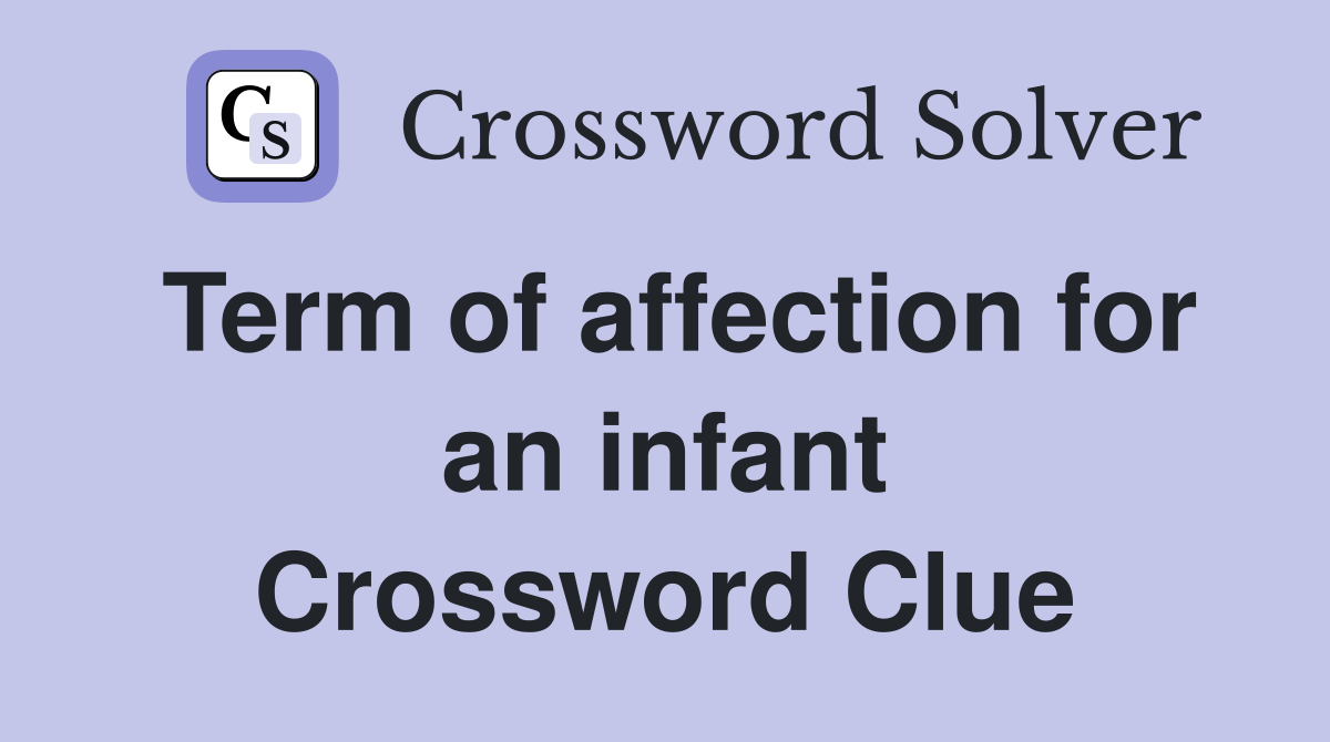 Term of affection for an infant Crossword Clue