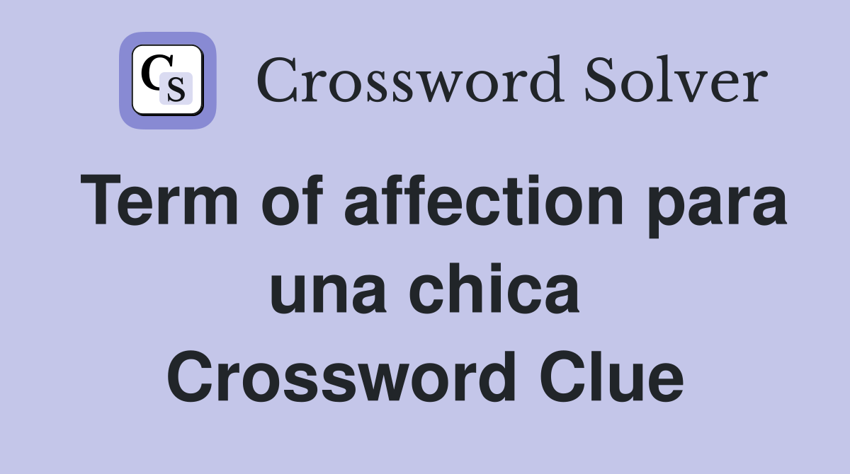 Term of affection para una chica Crossword Clue