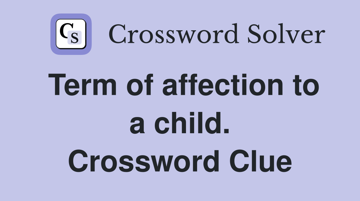 Term of affection to a child. Crossword Clue
