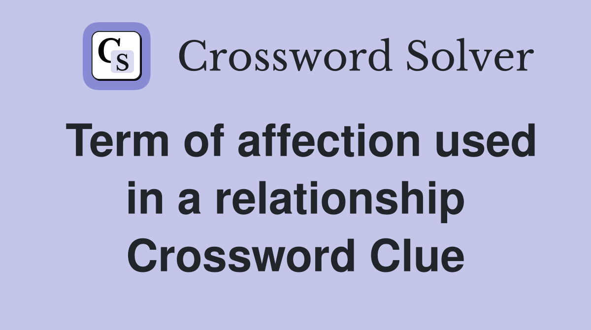 Term of affection used in a relationship Crossword Clue