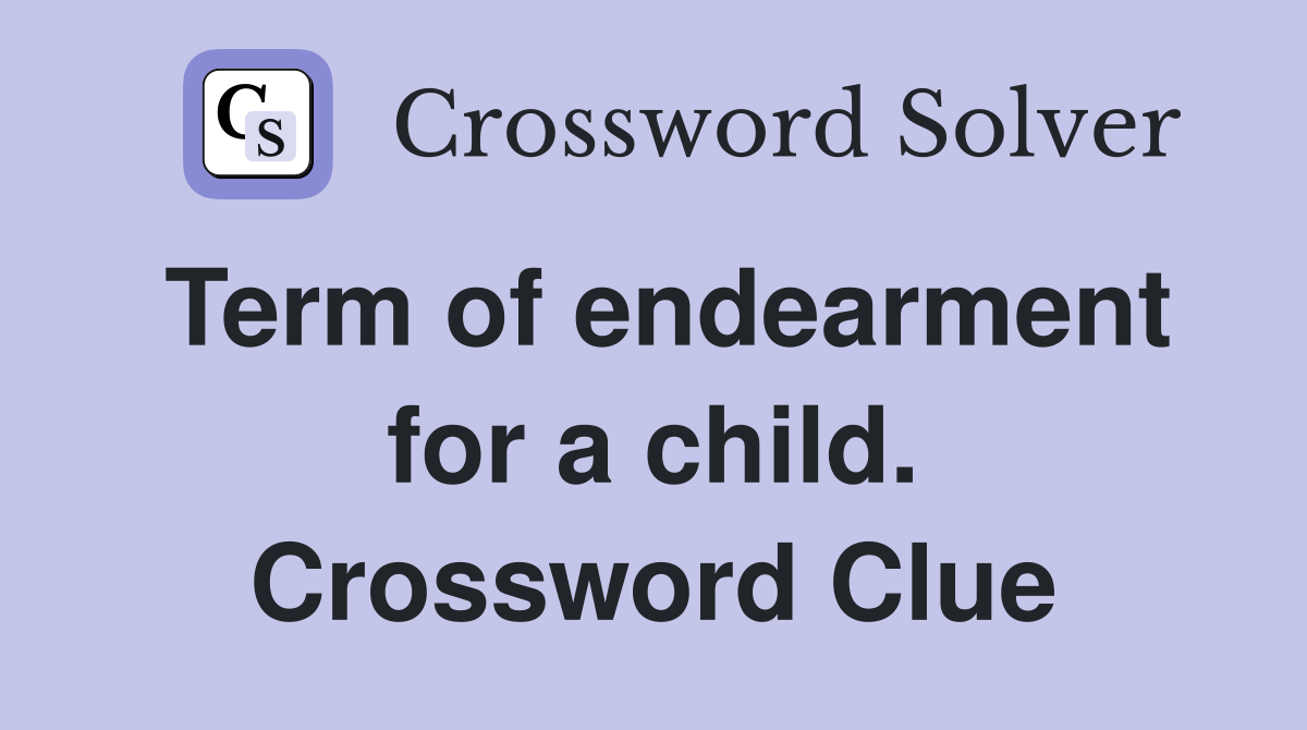 Term of endearment for a child. Crossword Clue