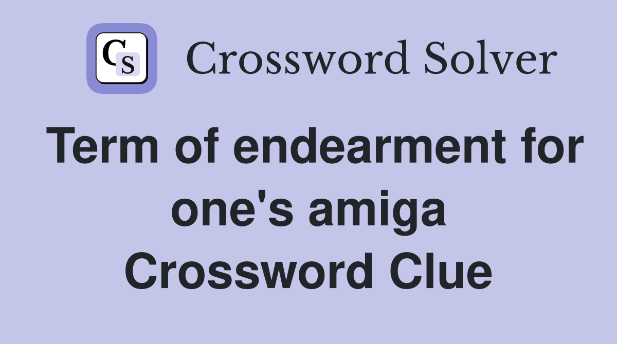 Term of endearment for one's amiga Crossword Clue