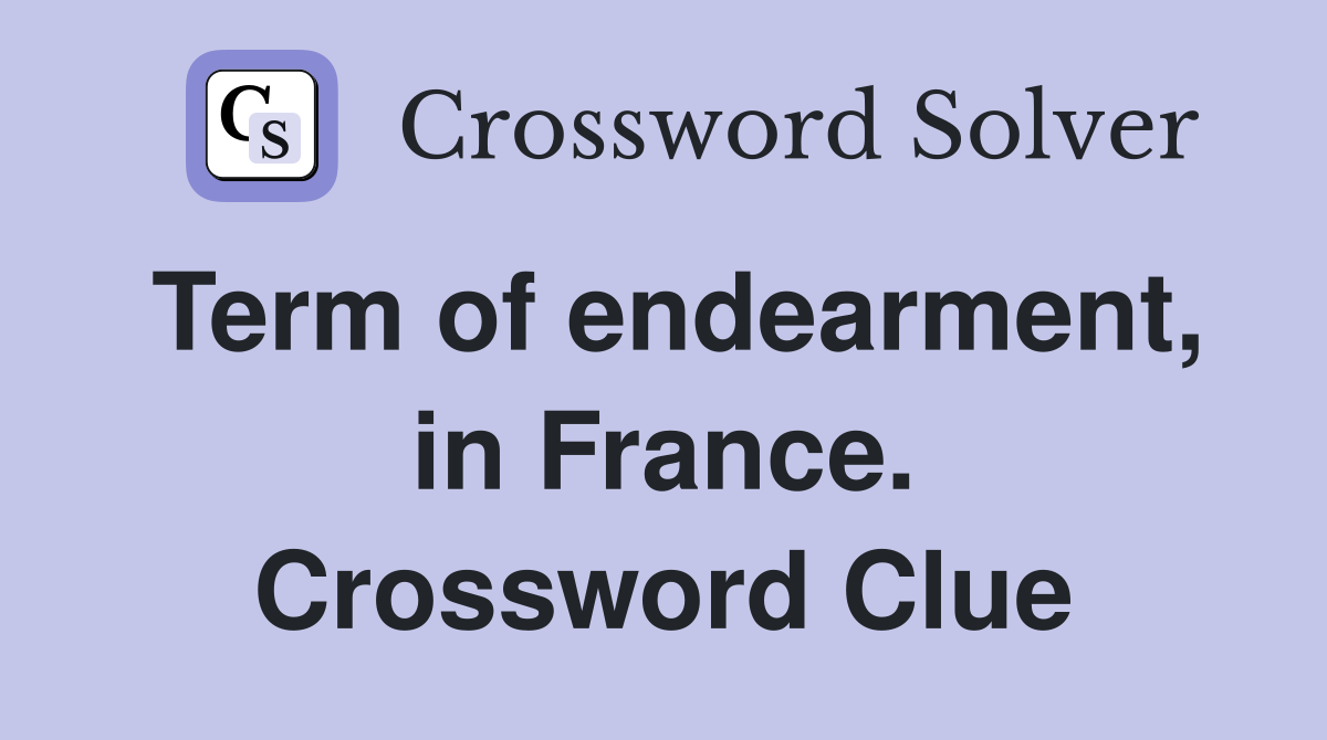Term of endearment, in France. Crossword Clue