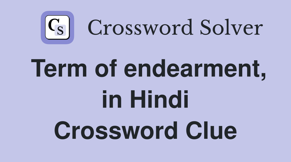 Term of endearment, in Hindi Crossword Clue