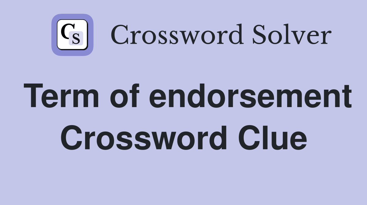 Term of endorsement Crossword Clue