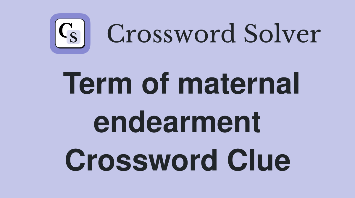Term of maternal endearment Crossword Clue