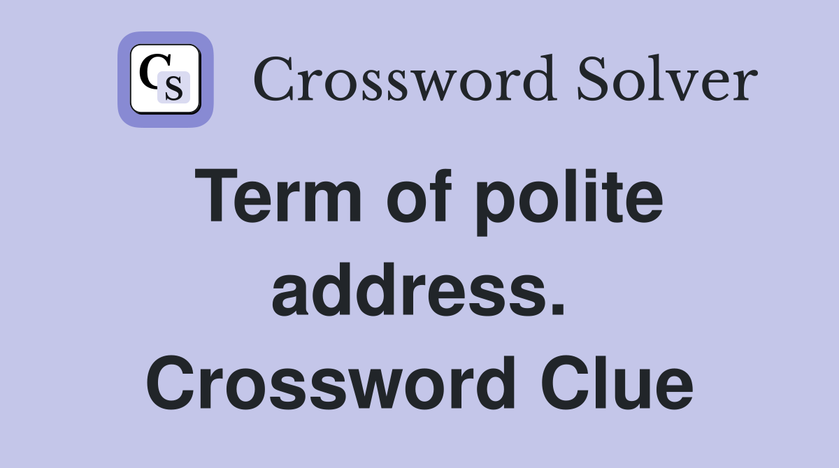 Term of polite address. Crossword Clue