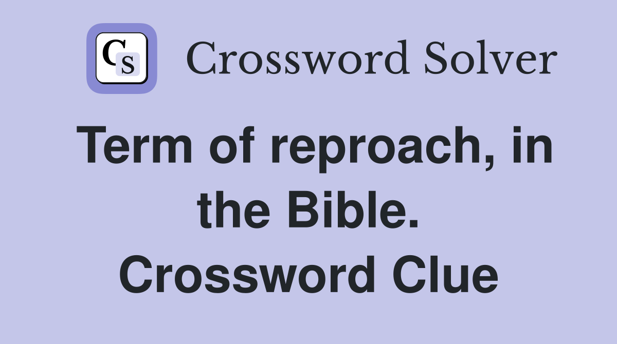 Term of reproach, in the Bible. Crossword Clue