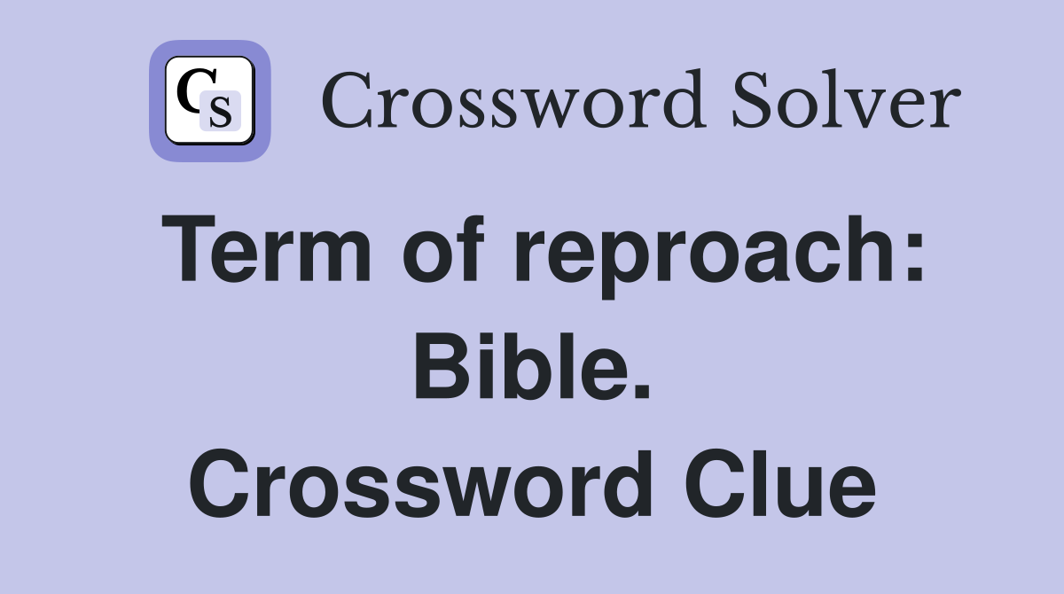 Term of reproach: Bible. Crossword Clue