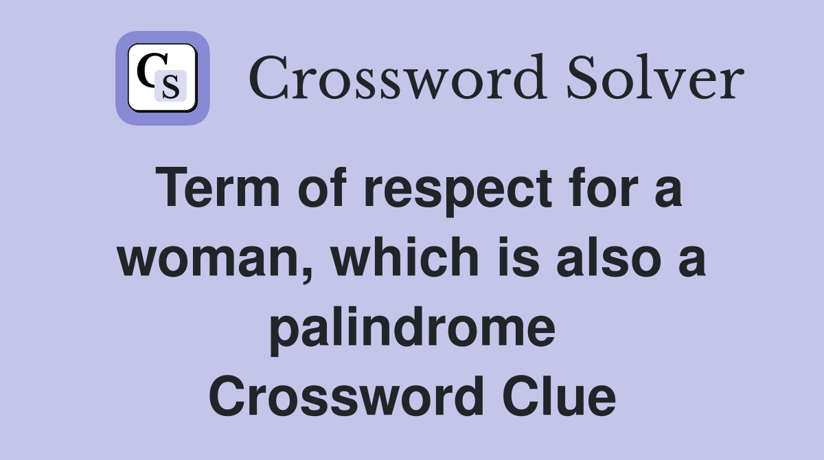 Term of respect for a woman, which is also a palindrome Crossword Clue