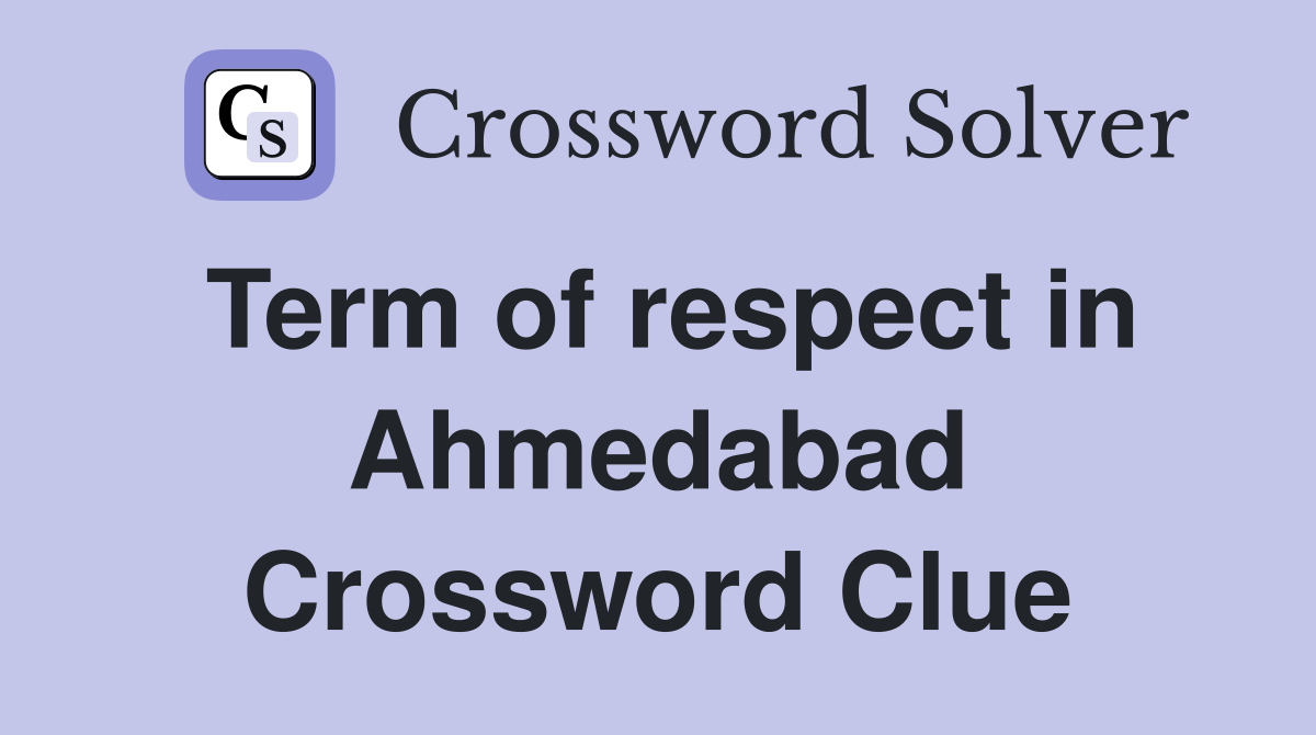 Term of respect in Ahmedabad Crossword Clue