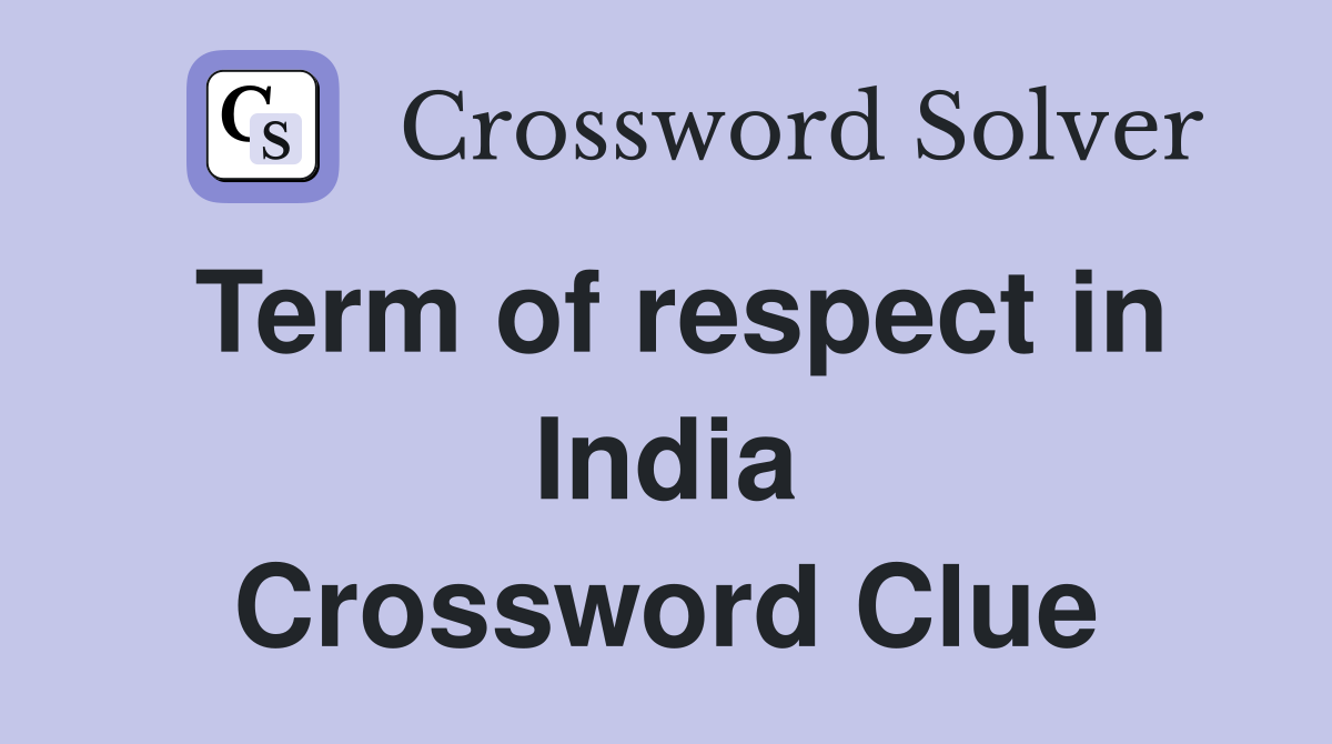 Term of respect in India Crossword Clue
