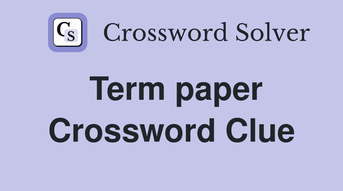 Term paper Crossword Clue