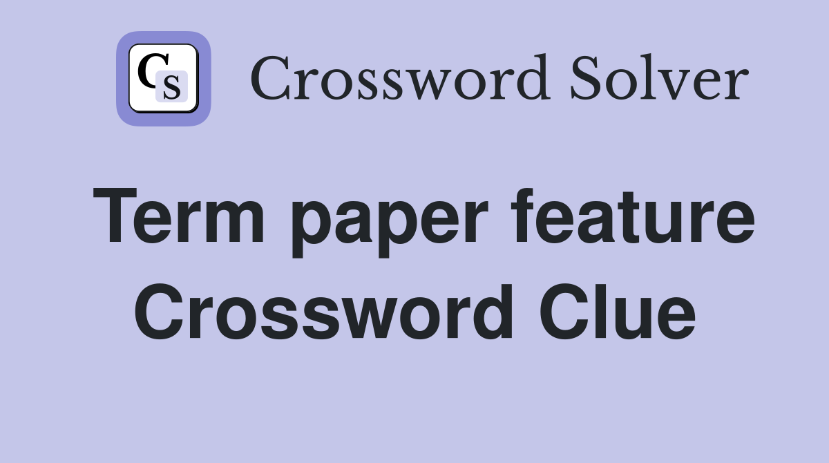 Term paper feature Crossword Clue