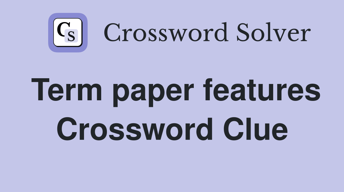 Term paper features Crossword Clue