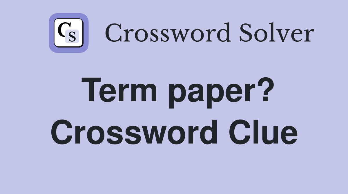 Term paper? Crossword Clue