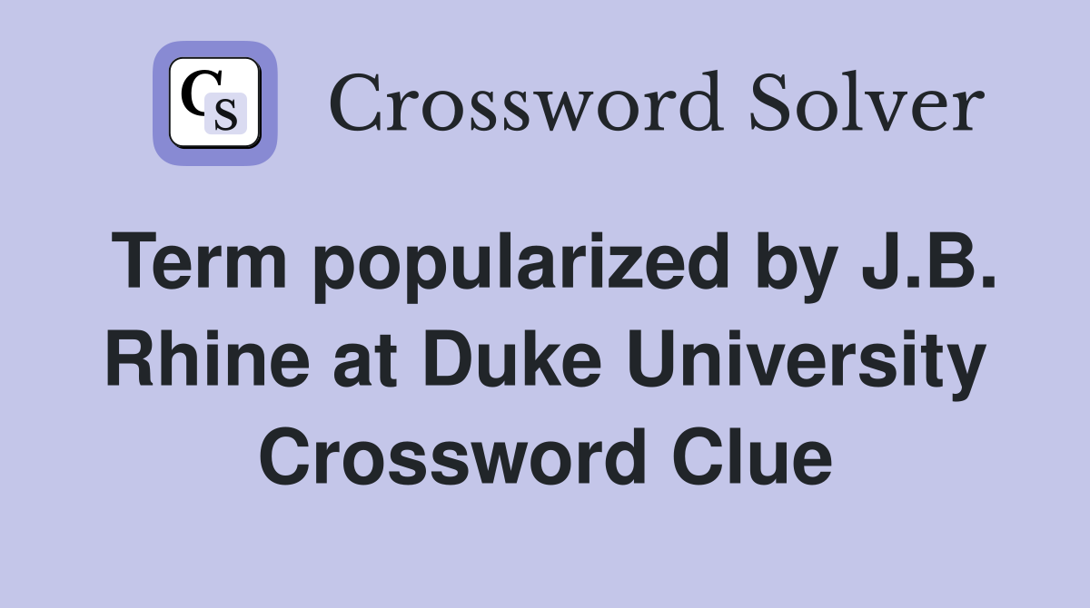 Term popularized by J.B. Rhine at Duke University Crossword Clue