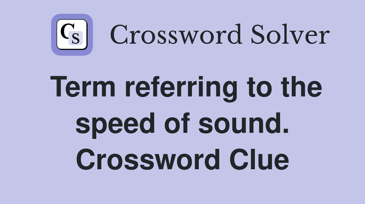 Term referring to the speed of sound. Crossword Clue
