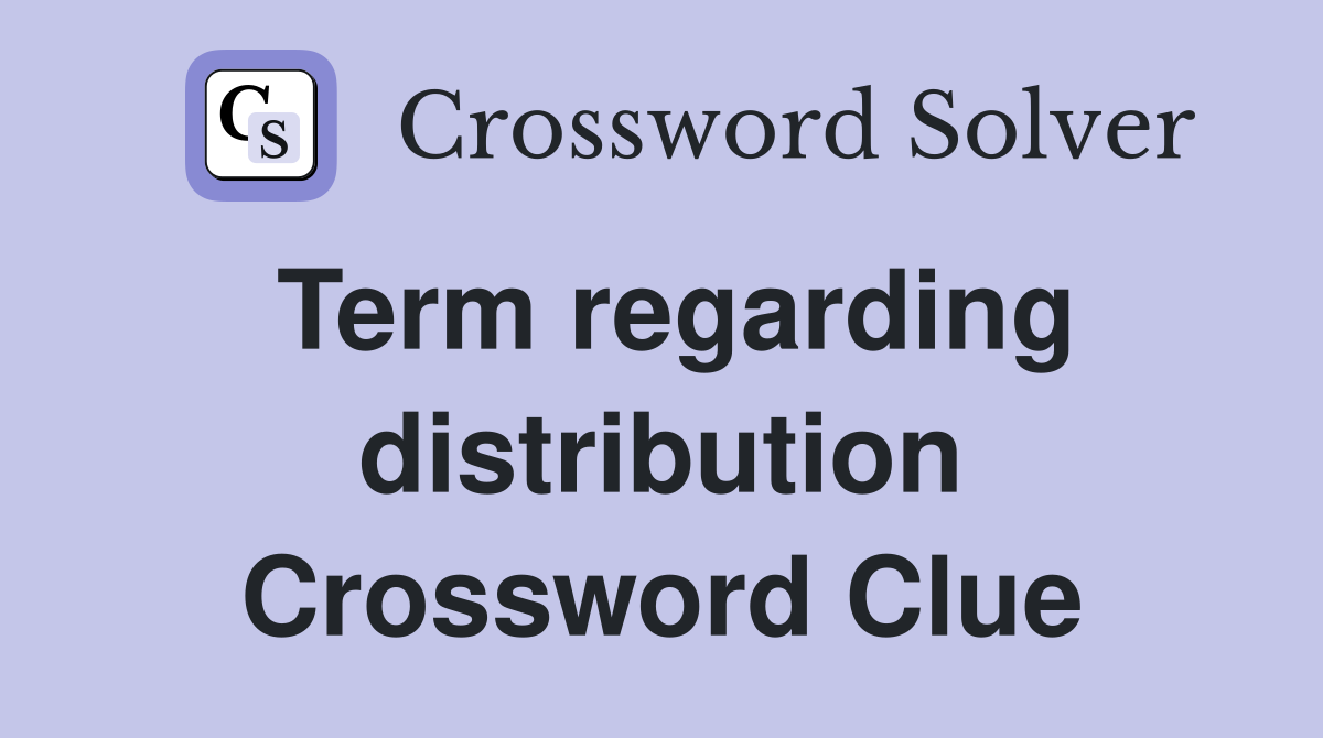 Term regarding distribution Crossword Clue