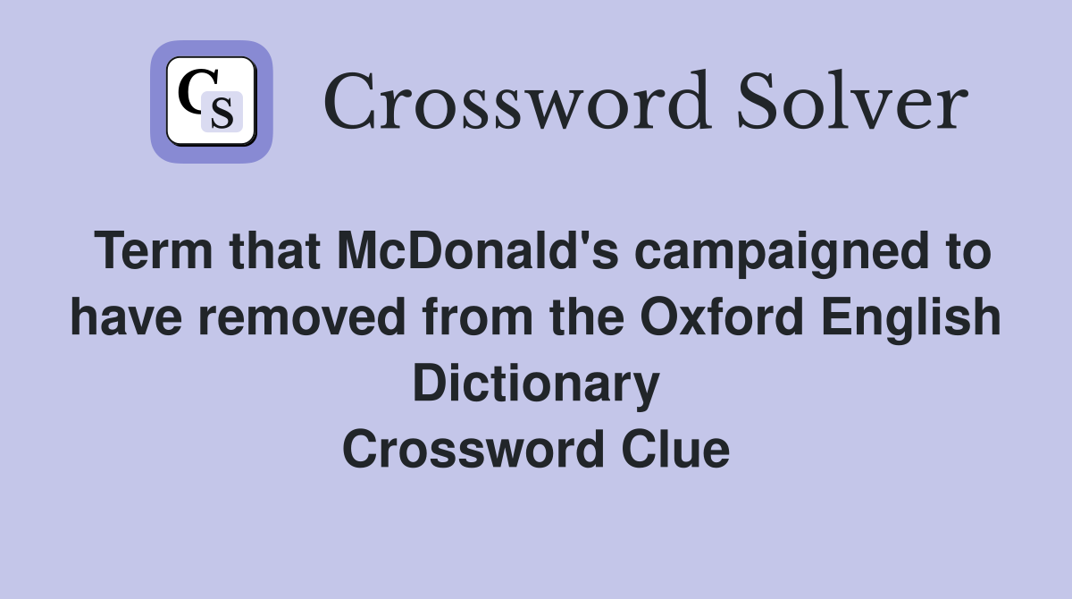 Term that McDonald's campaigned to have removed from the Oxford English Dictionary Crossword Clue