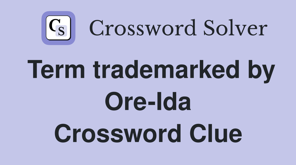 Term trademarked by Ore-Ida Crossword Clue