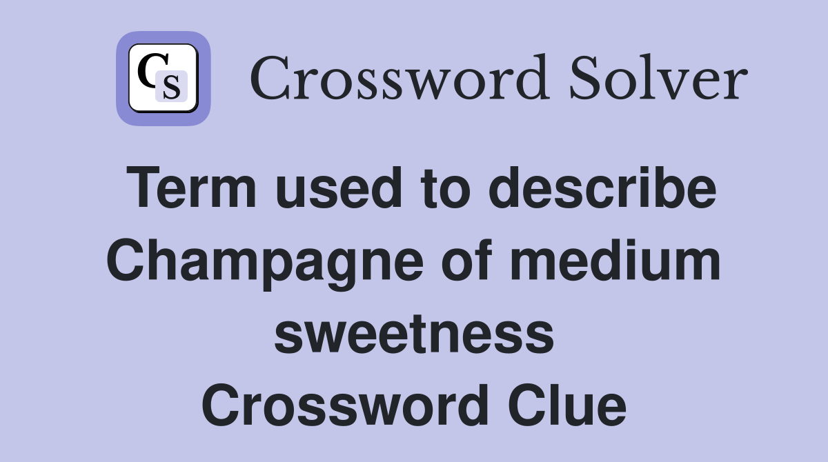 Term used to describe Champagne of medium sweetness Crossword Clue