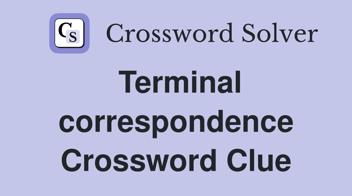 Terminal correspondence Crossword Clue