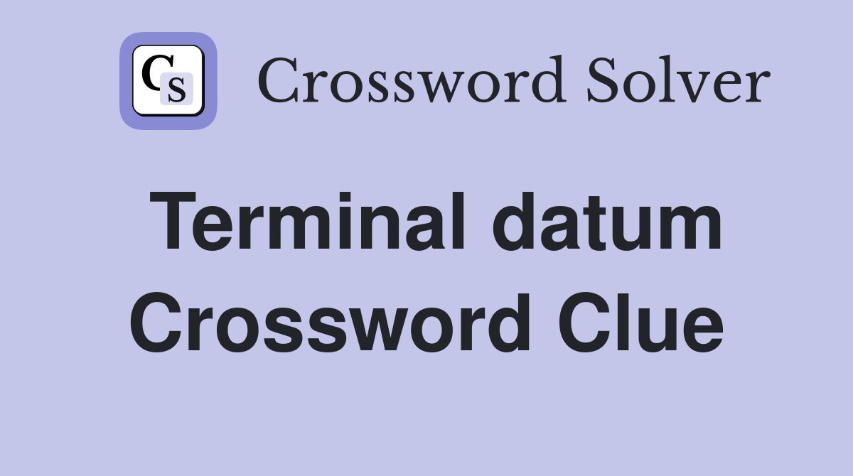 Terminal datum Crossword Clue