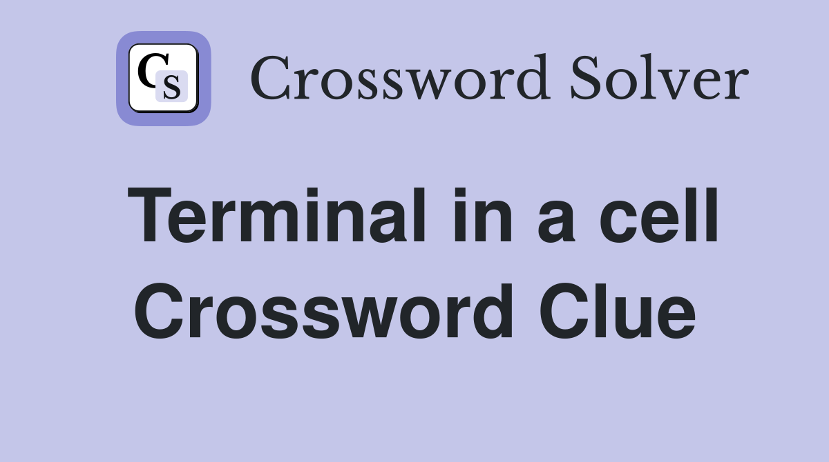 Terminal in a cell Crossword Clue