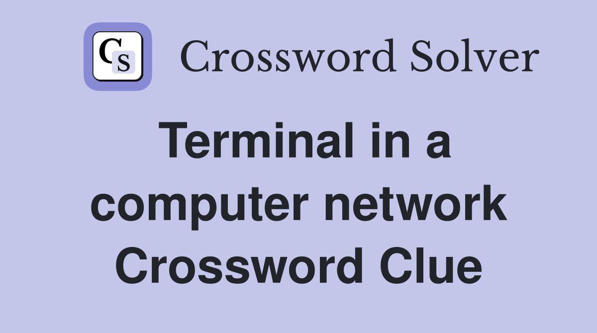 Terminal in a computer network Crossword Clue