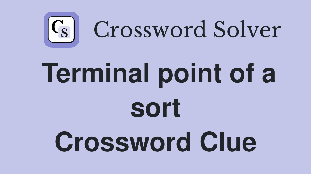 Terminal point of a sort Crossword Clue