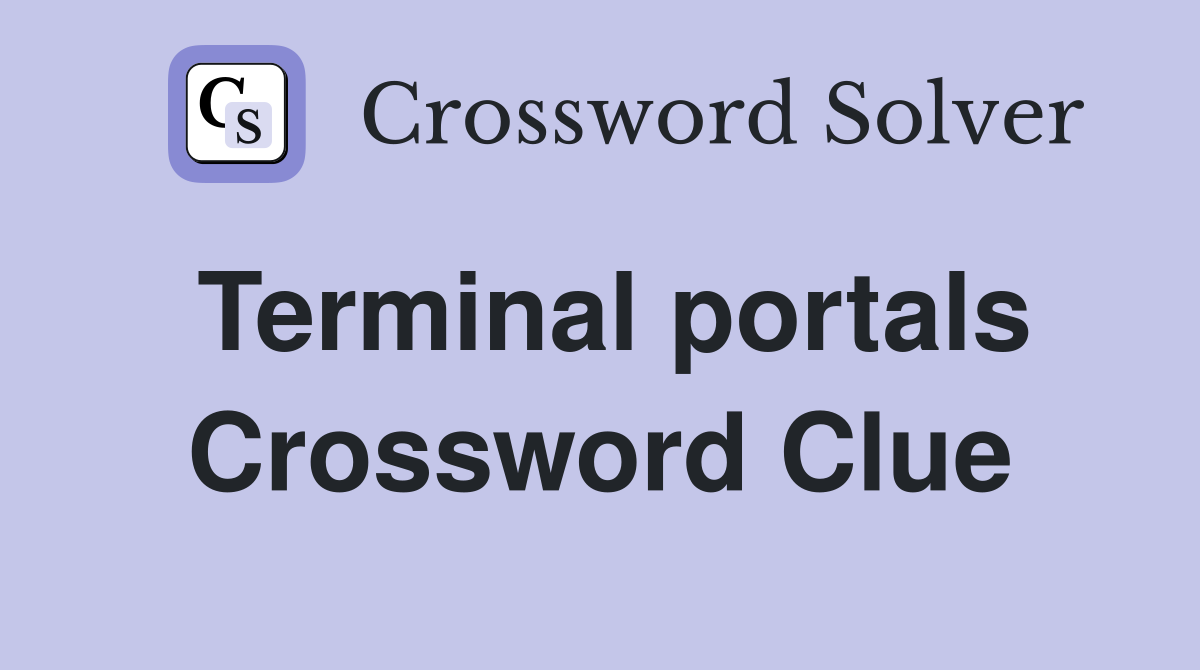 Terminal portals Crossword Clue