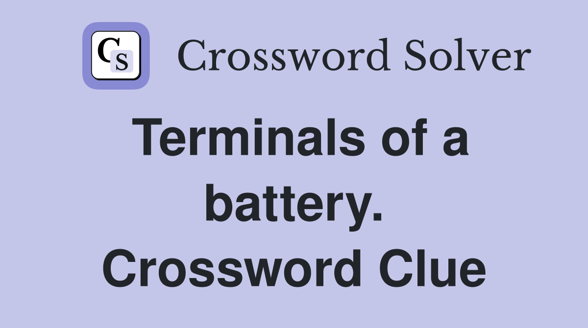 Terminals of a battery. Crossword Clue