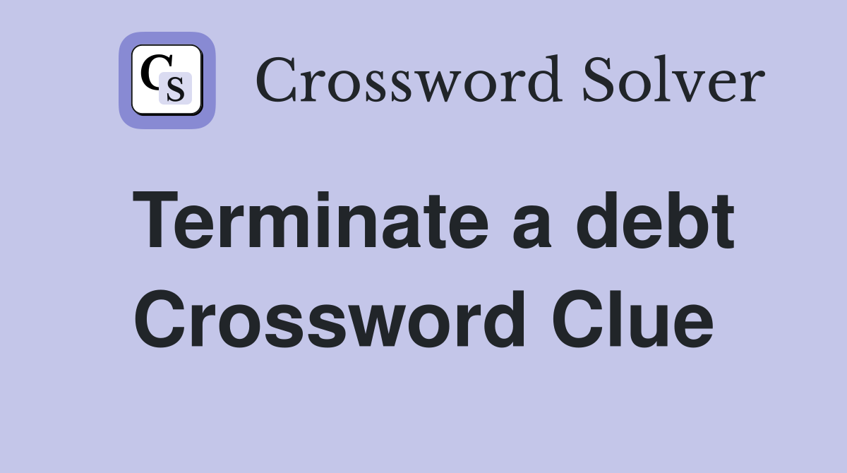 Terminate a debt Crossword Clue