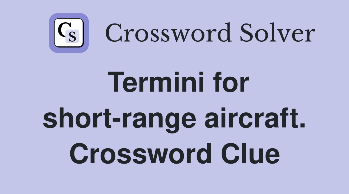 Termini for short-range aircraft. Crossword Clue