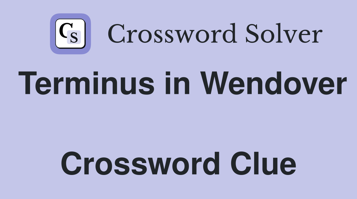Terminus in Wendover  Crossword Clue