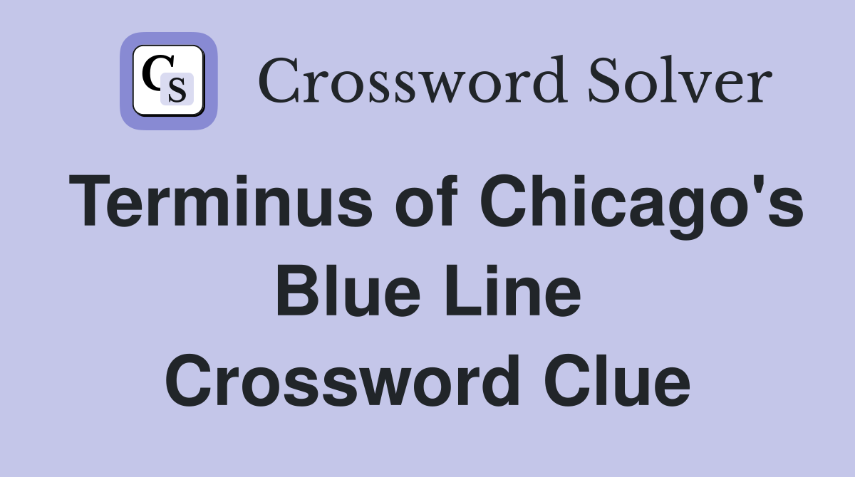 Terminus of Chicago's Blue Line Crossword Clue