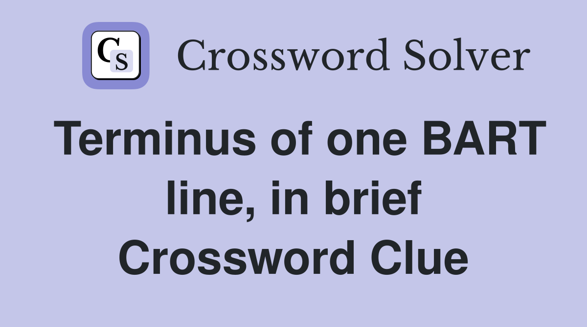 Terminus of one BART line, in brief Crossword Clue