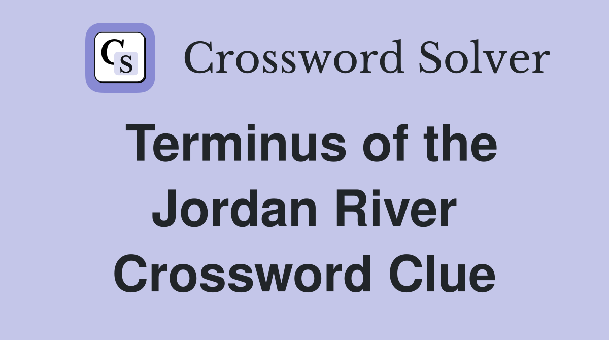 Terminus of the Jordan River Crossword Clue
